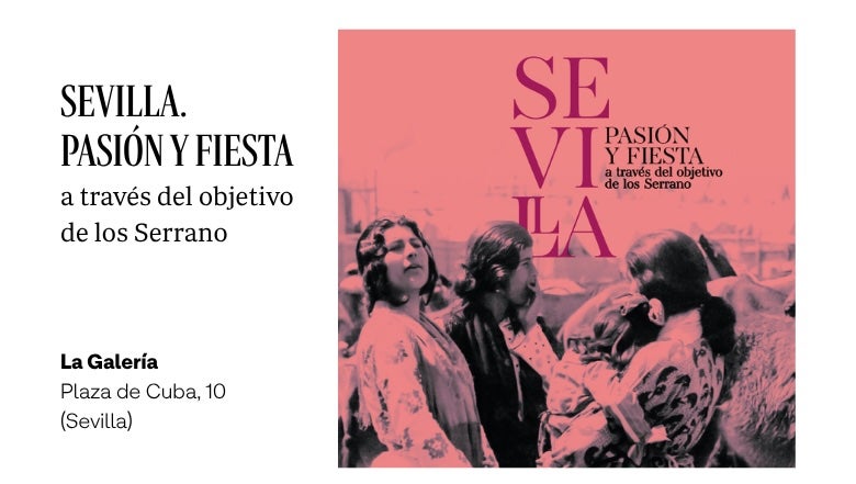 Disfruta de tu entrada gratis para ver la exposición 'Sevilla. Pasión y fiesta a través del objetivo de los Serrano' en La Galería.