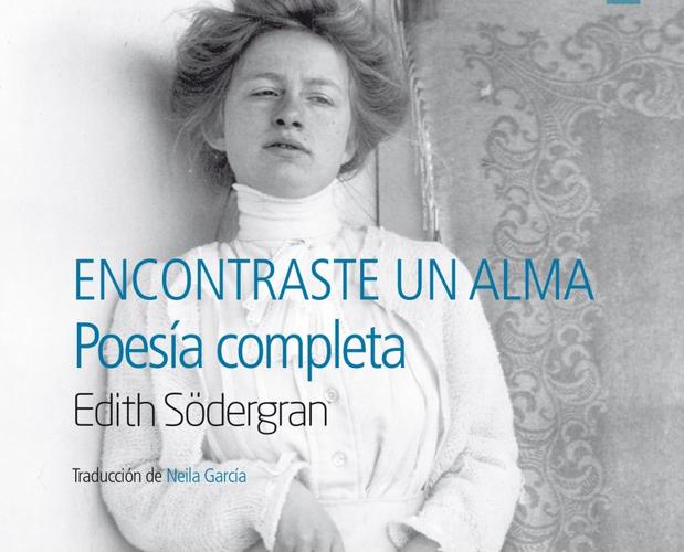 «Encontraste un Alma. Poesía completa», de Edith Södergran, la obra traducida por Neila García que le ha valido el galardón