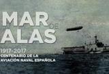 &laquo;Mar de Alas&raquo;: un siglo de aviaci&oacute;n naval en Espa&ntilde;a